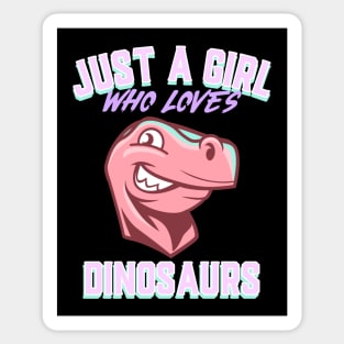 Just a Girl who Loves Dinosaurs! Sticker